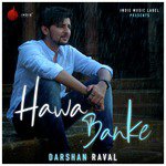 Hawa Banke - Darshan Raval Mp3 Song